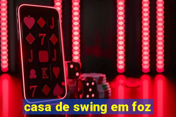 casa de swing em foz